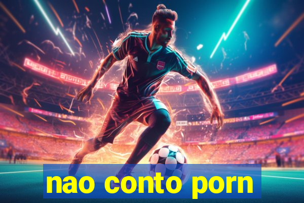 nao conto porn